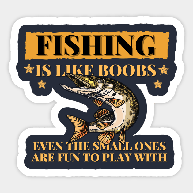 Fishing are like boobs Sticker by Tailor twist